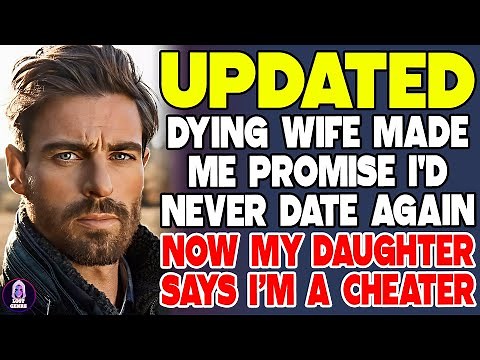Dying Wife Made Me Promise I'd Never Date Again Now My Daughter Called Me A Cheater