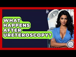 What Happens After Ureteroscopy? - The Operating Table