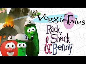 (4/7) VeggieTales- Rack, Shack and Benny
