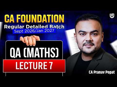 CA Foundation Maths (QA) | Lecture 7 | Sept 2026 / Jan 2027 Batch | By CA Pranav Popat