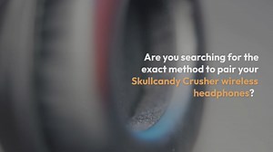 How to Pair Skullcandy Crusher Wireless Headphones to iPhone, Android, Windows 10, and MacOS