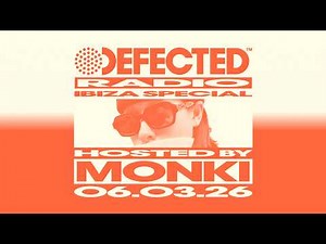 Defected Radio Show: Ibiza Special Hosted by Monki 06.03.26