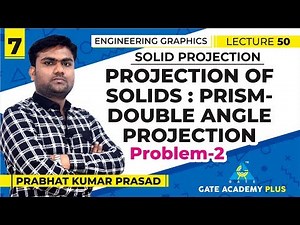 Engg Graphics | Module 3 Projection of Solids : Prism-Double Angle Projection Problem 2 (Lecture 50)