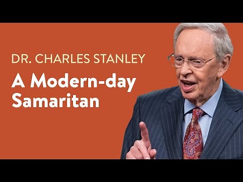 A Modern Day Samaritan – Dr. Charles Stanley