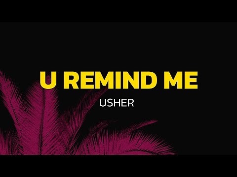 Usher - U Remind Me (Lyrics)
