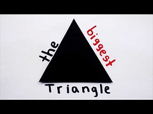 But what's the BIGGEST Triangle?