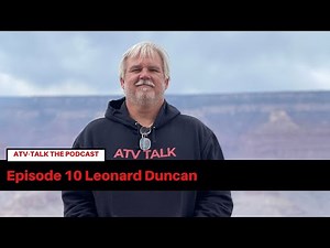 ATV-TALK Episode 10 Leonard Duncan