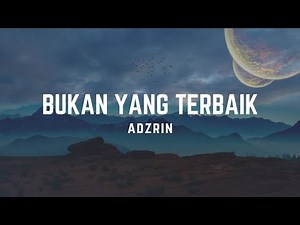 Adzrin - Bukan Yang Terbaik (Lirik Video)