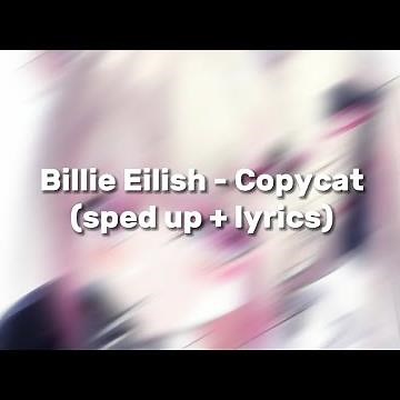 Billie Eilish - Copycat (sped up + lyrics)