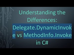 Understanding the Differences: Delegate.DynamicInvoke vs MethodInfo.Invoke in C#