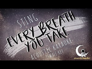 EVERY BREATH YOU TAKE Sting ( Acoustic Karaoke/Female Key/Key of Bb)