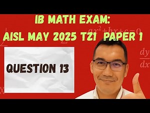 IB MATH EXAM AISL May 2025 TZ1 Paper 1 #13