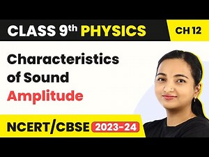 Characteristics of Sound - Amplitude | Sound | Class 9 Physics