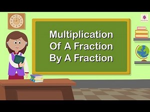Multiplication of a Fraction by a Fraction | Mathematics Grade 5 | Periwinkle