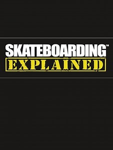 Skateboarding Explained: The Instructional