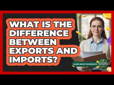 What Is The Difference Between Exports And Imports?