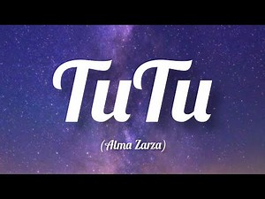 Alma Zarza - TuTu [lyrics] TuTuTuTu Tik Tok song