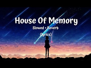 House Of Memory (slowed + reverb) lyrics.