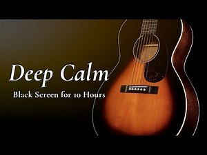 Best Fingerstyle Guitar Sleep Music for Relaxing and Stress Relief【Black Screen 10 Hours】