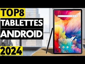 TOP 8 : Meilleure Tablette Android 2024