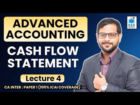 Cash Flow Statement - 5 | Advanced Accounting | CA Inter Paper 1 | RKG Institute
