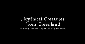 5 Mythical Creatures from Greenland: Mother of the Sea, Tupilak, Qivittoq and more — Gender Equality in the Arctic
