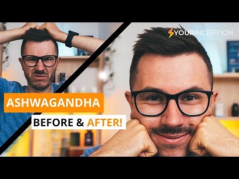 Ashwagandha - Before & After Taking It!