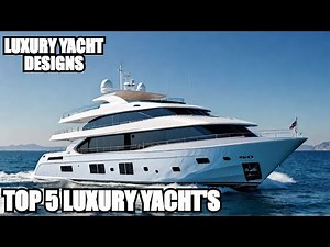 "Top 5 Luxury Yacht Designs You Need to See"!