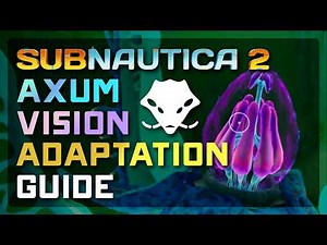 Subnautica 2 Axum Vision Adaptation Guide — Read Alien Language & Control the Powerplant