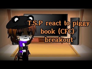 T.S.P react to piggy book 2 (C.F.C) breakout