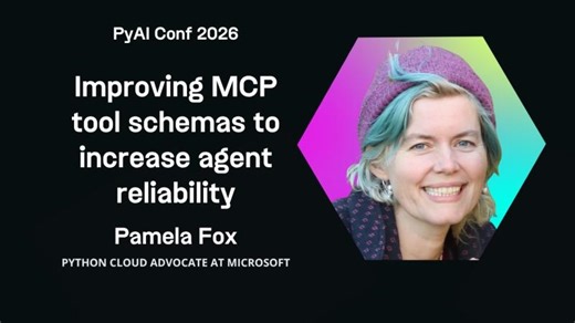 Pamela Fox Improving MCP tool schemas to increase agent reliability - PyAI Conf 2026 | Pamela Fox