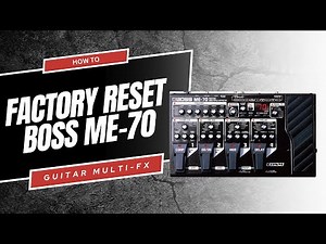 How to Factory Reset Your Boss ME-70 in 3 Easy Steps