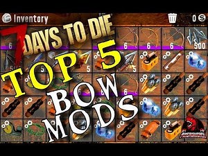7 Days To Die Top 5 Bow Mods - (Alpha 19) Bow Mods - Primitive Bow, Wooden Bow, Compound bow
