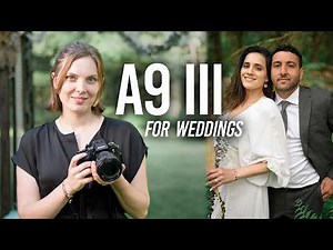 Sony a9 III for Wedding Photography