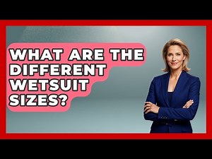 What Are The Different Wetsuit Sizes? - Action Sports Arena
