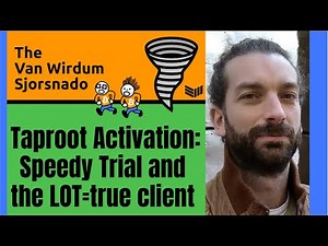 Taproot Activation Update: Speedy Trial And The LOT=True Client - The Van Wirdum Sjorsnado