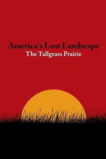 America's Lost Landscape: The Tallgrass Prairie - Movie