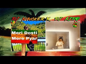 Meri Dosti Mere Pyar ( Reggae Mix ) | DJ KIDO x @djnaicker_679