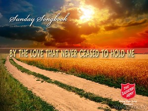 By the Love That Never Ceased to Hold Me - insights: life, song lyrics & video blog Church in Oshawa