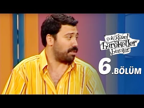 Çok Güzel Hareketler Bunlar 6.Bölüm