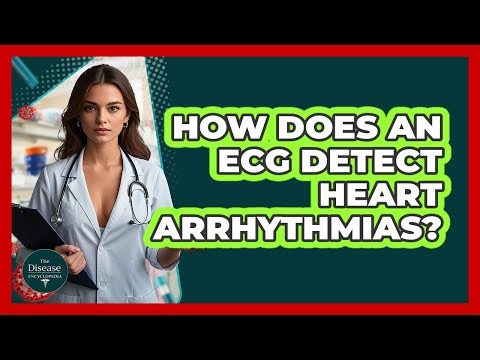 How Does An ECG Detect Heart Arrhythmias? - The Disease Encyclopedia