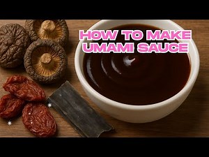 How to Make Umami Sauce: A Savory Blend of Ingredients for a Flavor Burst in Every Bite