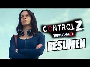Control Z Temporada 3 | Resumen | Final Explicado