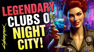 Every Edgerunner knows them! The legendary clubs in Night City! Cyberpunk 2077