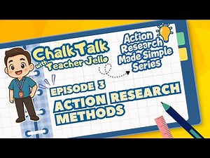 ACTION RESEARCH MADE SIMPLE FOR TEACHERS (Episode 3: How to make the ACTION RESEARCH METHODS)