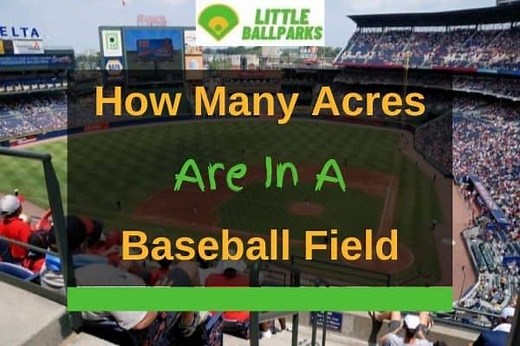 How Many Acres Are In A Baseball Field? (Solved!) | Little Ballparks