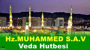 "Veda Hutbesi" Peygamber Efendimizin  Hz.Muhammed S.A.V  Veda Haccı