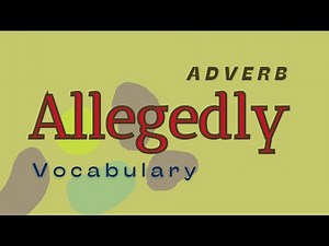 What is the meaning of Allegedly?