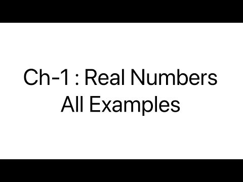 Ch-1 : Real Numbers | All Examples | NCERT MATHS | CBSE 
