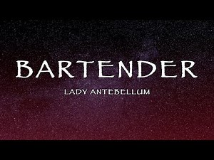 Lady Antebellum - Bartender (Lyrics)